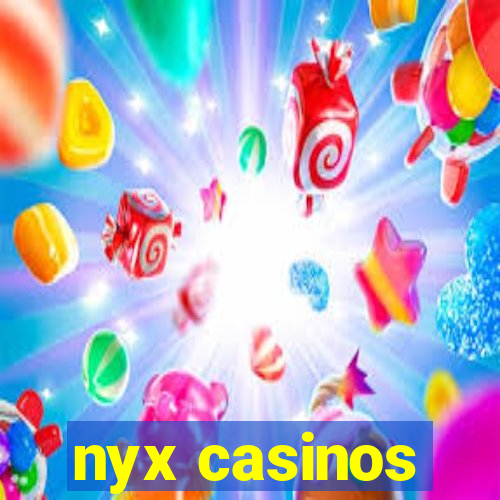 nyx casinos